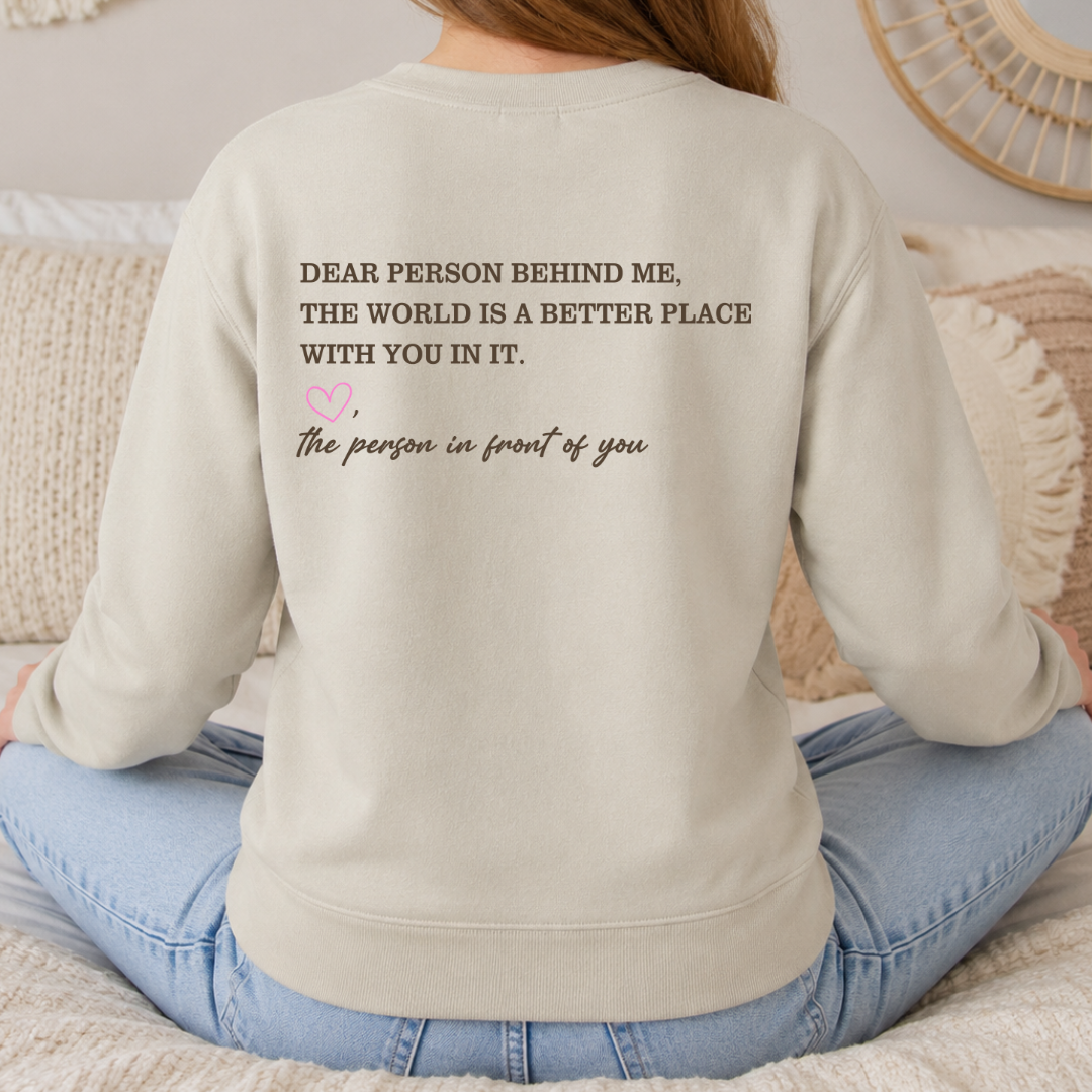 Dear Person Behind Me You Are Enough crewneck back with you are enough design