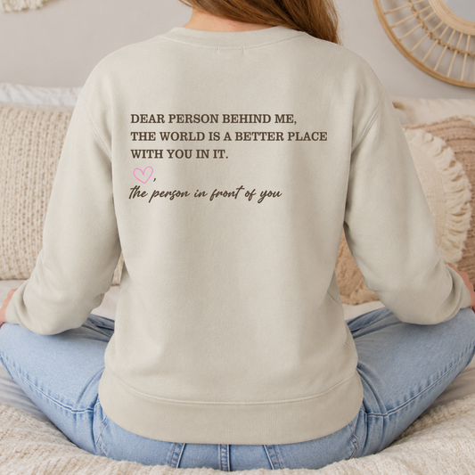 Dear Person Behind Me You Are Enough crewneck back with you are enough design