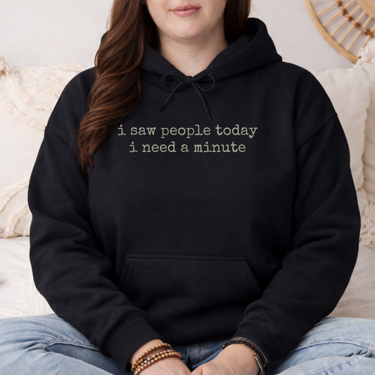 black i saw people today i need a minute hoodie with minimalist text design