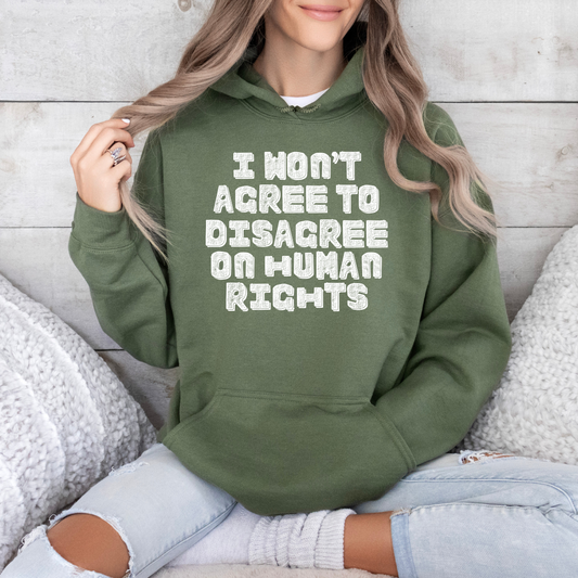 military green i wont agree to disagree on human rights hoodie with bold text design