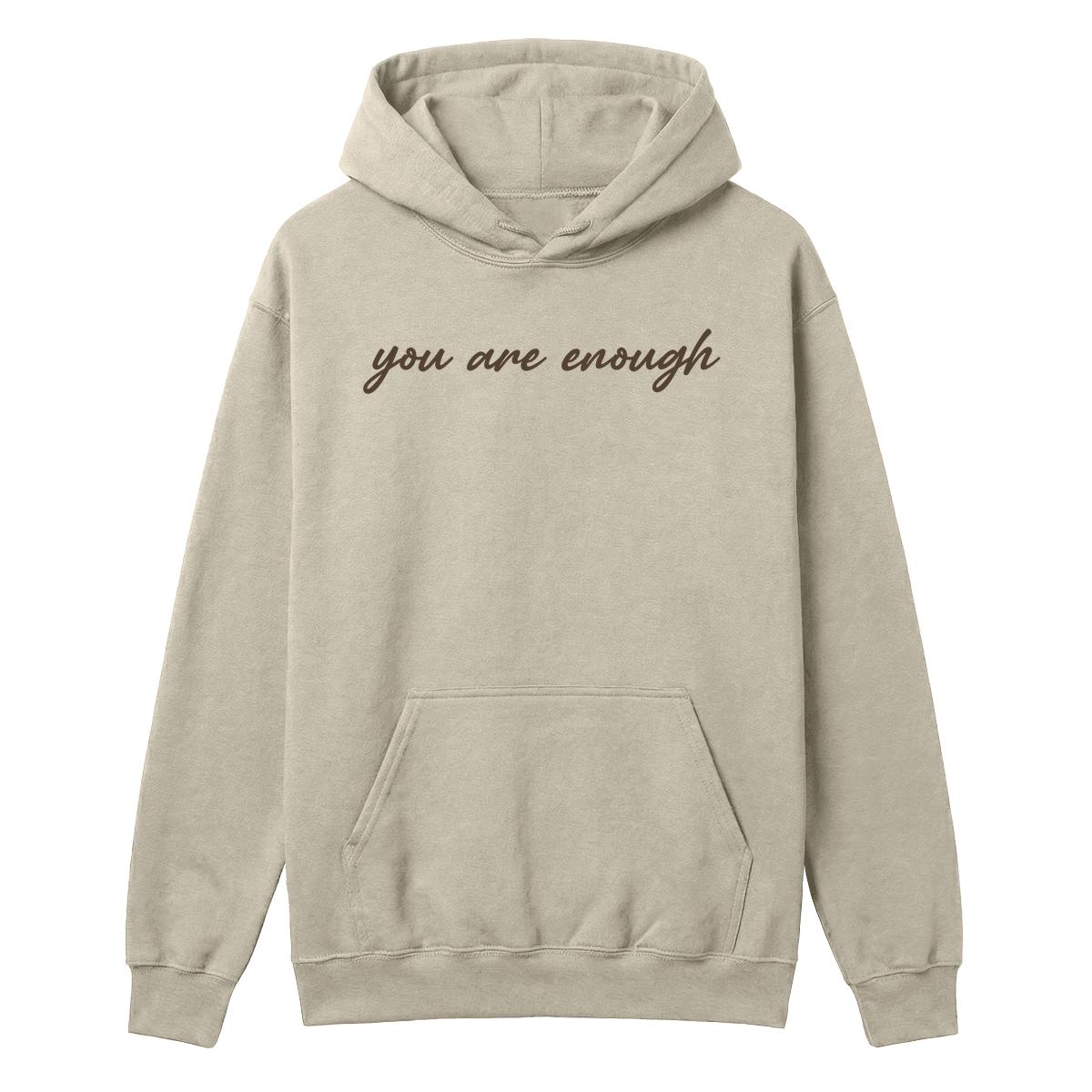 Sand hoodie with “you are enough” script printed across the front
