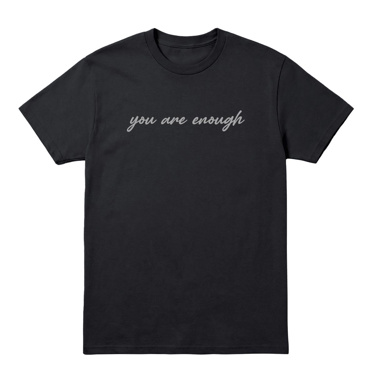 Black T-shirt with grey “You Are Enough” script across the front