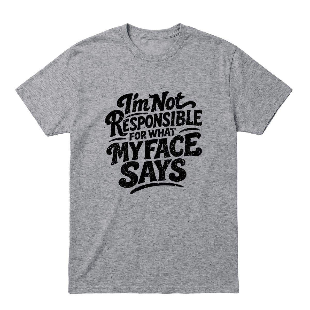 Sport grey T-shirt with black “I’m Not Responsible for What My Face Says” text
