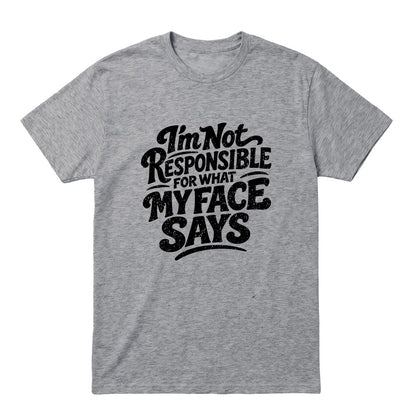 Sport grey T-shirt with black “I’m Not Responsible for What My Face Says” text