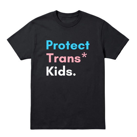 Black T-shirt with “Protect Trans* Kids.” text in trans pride colours