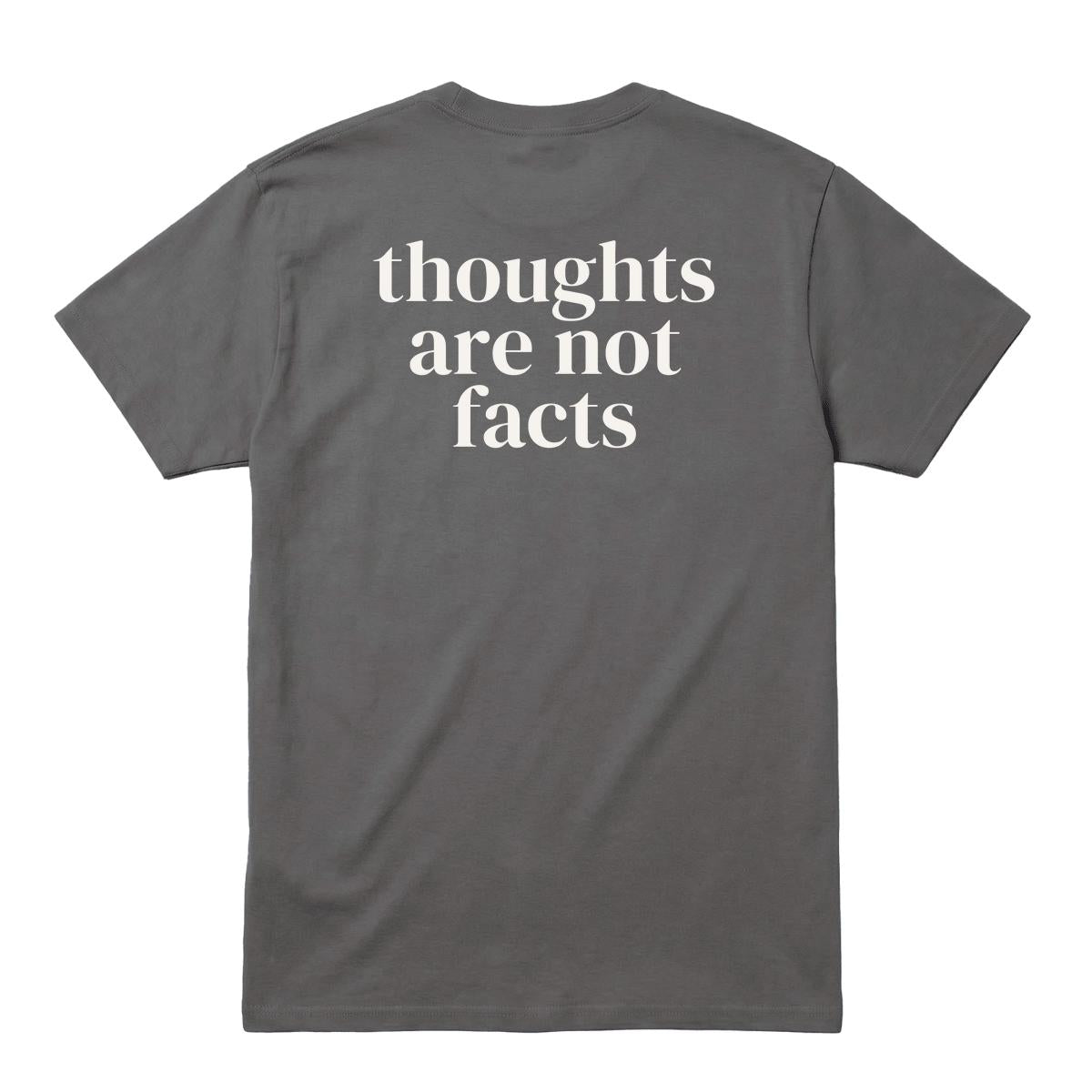 Back of charcoal T-shirt with large “Thoughts Are Not Facts” text