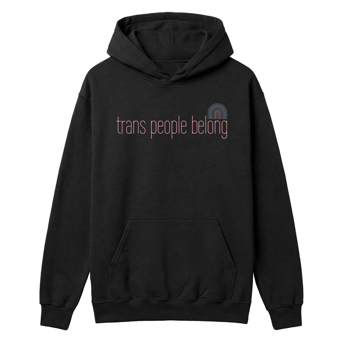 Black hoodie with pink “Trans People Belong” text and small trans pride rainbow graphic