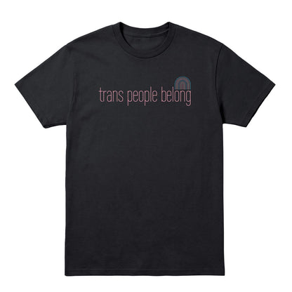 Black T-shirt with pink “Trans People Belong” text and small trans pride rainbow graphic