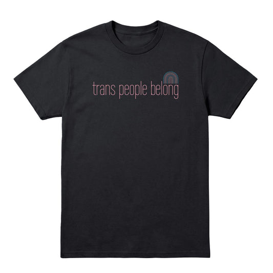 Black T-shirt with pink “Trans People Belong” text and small trans pride rainbow graphic